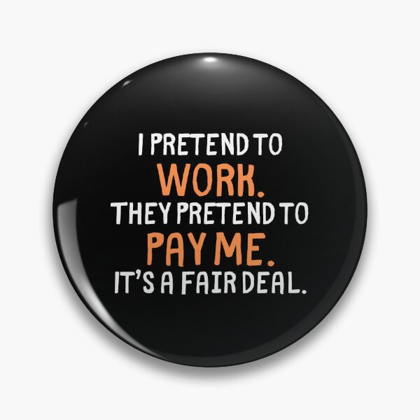 Item preview, Funny Work Quote | I Pretend to Work, They Pretend to Pay Me designed and sold by Doodle Whimsy.
