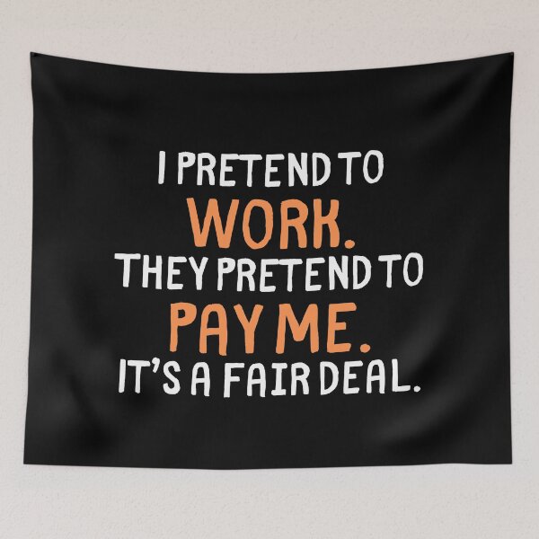 Item preview, Funny Work Quote | I Pretend to Work, They Pretend to Pay Me designed and sold by Doodle Whimsy.