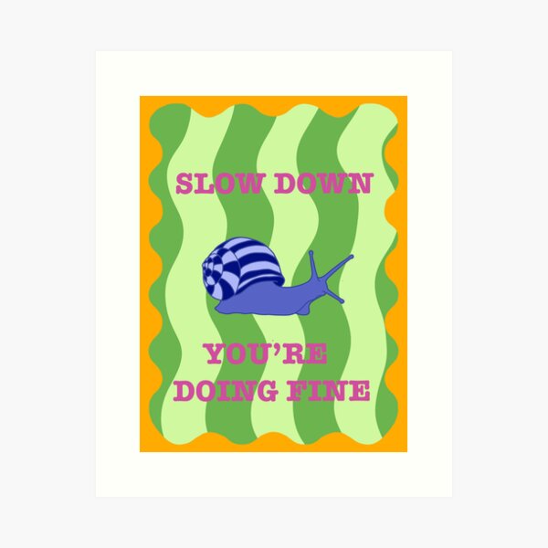 Artikel-Vorschau von Schnecke verlangsamen, designt und verkauft von dozycowdesigns.