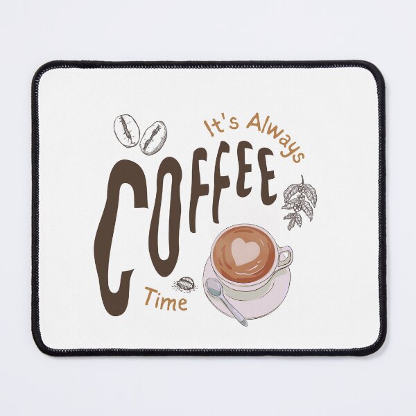 Item preview, Coffee Time Forever designed and sold by Vastraya.
