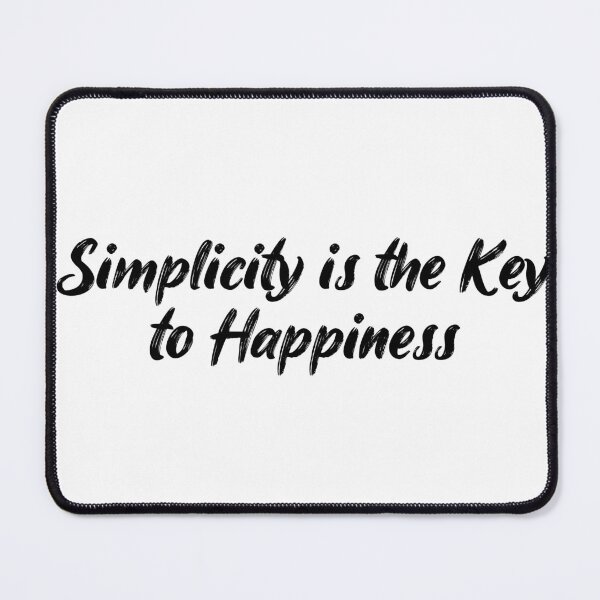 Item preview, Simplicity is the Key to Happiness designed and sold by Ninjacatoff.