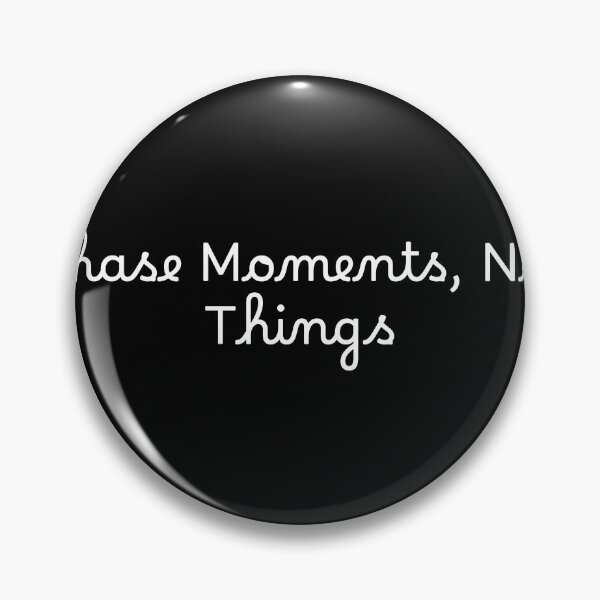 Item preview, Chase Moments, Not Things designed and sold by Ninjacatoff.