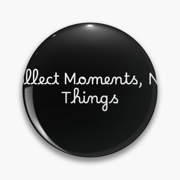 Item preview, Collect Moments, Not Things designed and sold by Ninjacatoff.