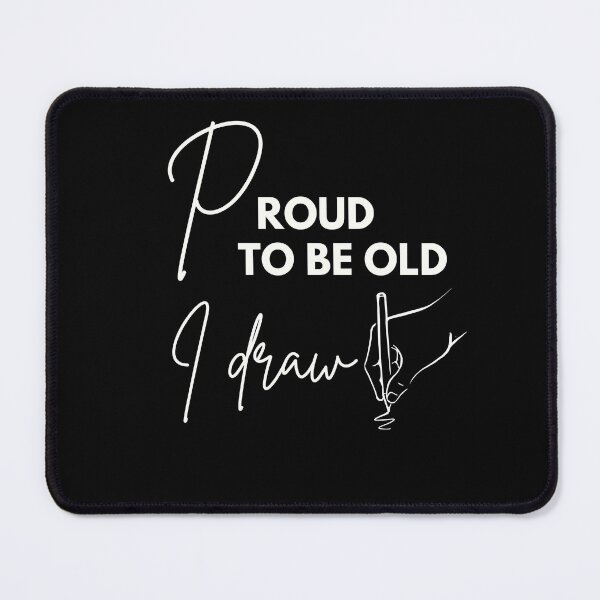 Item preview, Proud to be old, I draw designed and sold by WDWL idea2design.