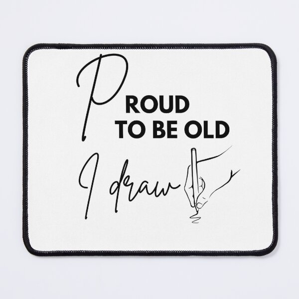 Item preview, Proud to be old, I draw designed and sold by WDWL idea2design.