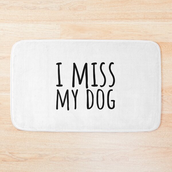 Item preview, I MISS MY DOG designed and sold by Minimalist Quotes and Sayings.