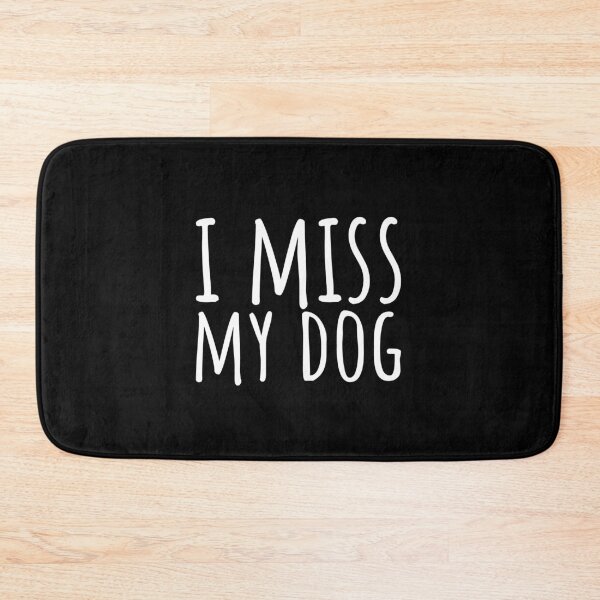 Item preview, I MISS MY DOG designed and sold by Minimalist Quotes and Sayings.