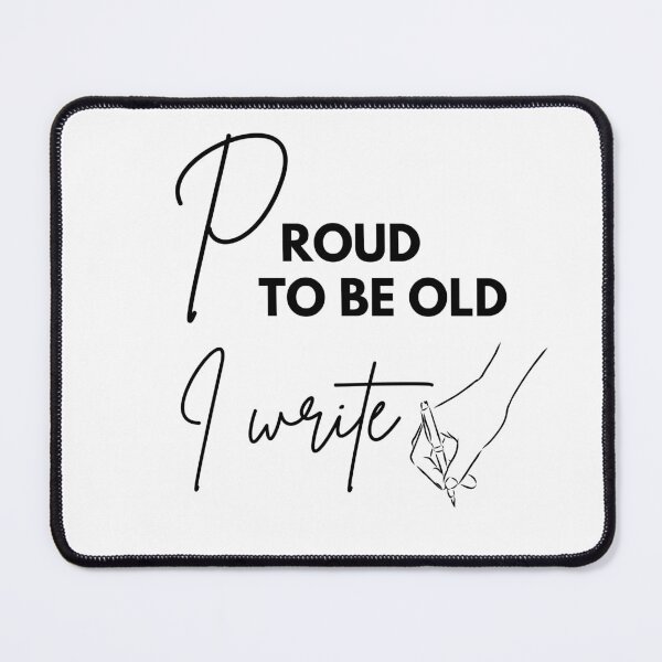 Item preview, Proud to be old, I write designed and sold by WDWL idea2design.