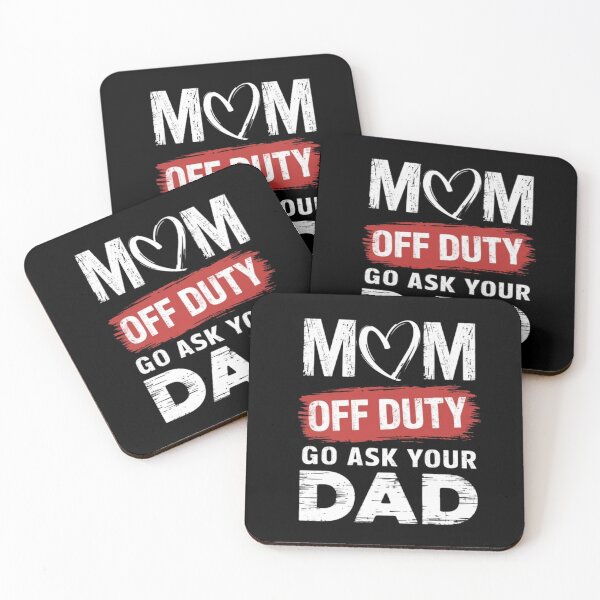 Item preview, MOM OFF DUTY – Go Ask Your Dad | Funny Parenting Quote designed and sold by SztylishDesigns.