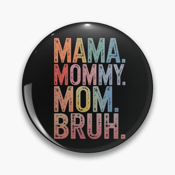 Item preview, MAMA. MOMMY. MOM. BRUH. – A Bold & Humorous Tribute to Motherhood designed and sold by SztylishDesigns.