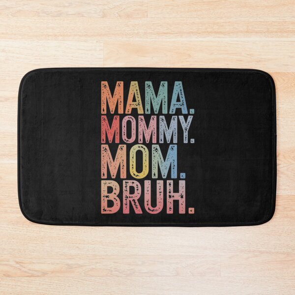 Item preview, MAMA. MOMMY. MOM. BRUH. – A Bold & Humorous Tribute to Motherhood designed and sold by SztylishDesigns.