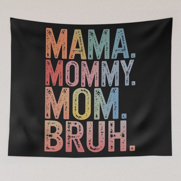 Item preview, MAMA. MOMMY. MOM. BRUH. – A Bold & Humorous Tribute to Motherhood designed and sold by SztylishDesigns.
