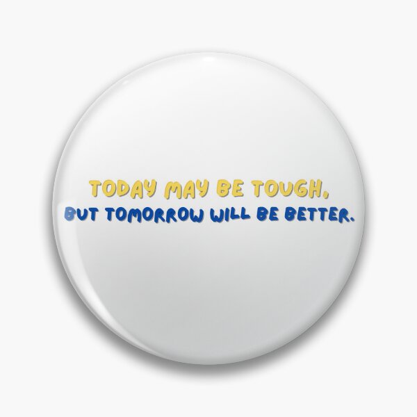 Item preview, Today may be tough, but tomorrow will be better. designed and sold by arokya53.