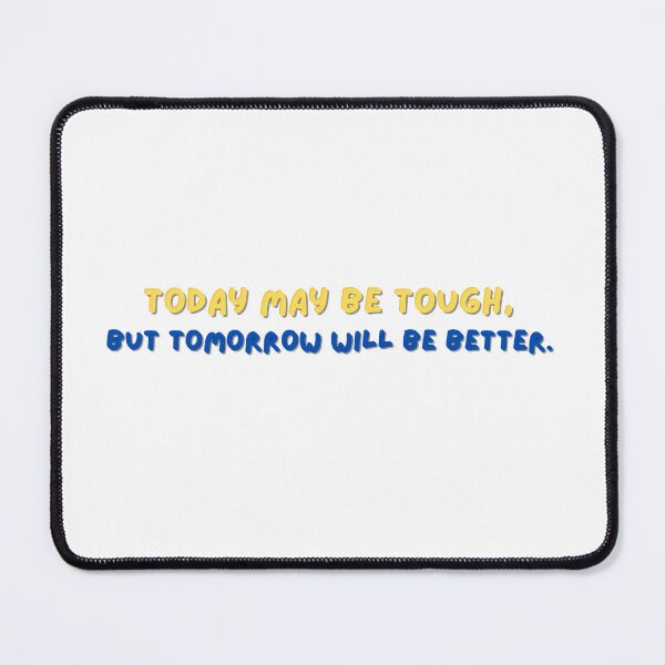 Item preview, Today may be tough, but tomorrow will be better. designed and sold by arokya53.