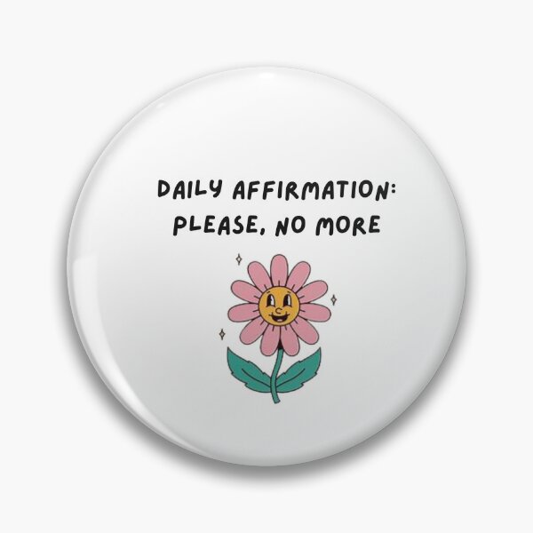 Item preview, Daily affirmation: please no more - Funny Sticker designed and sold by Moxlee.