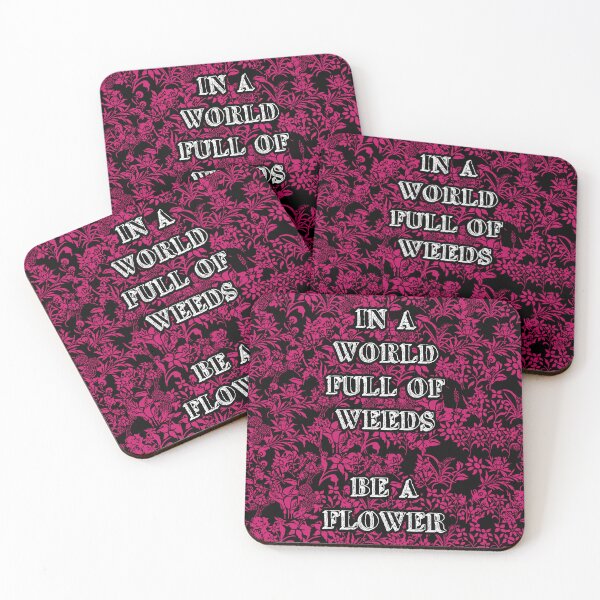 Item preview, In A World Full Of Weeds, Be A Flower designed and sold by IKDG.