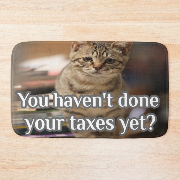 Item preview, You Haven't Done Your Taxes yet? designed and sold by Surreallytee.