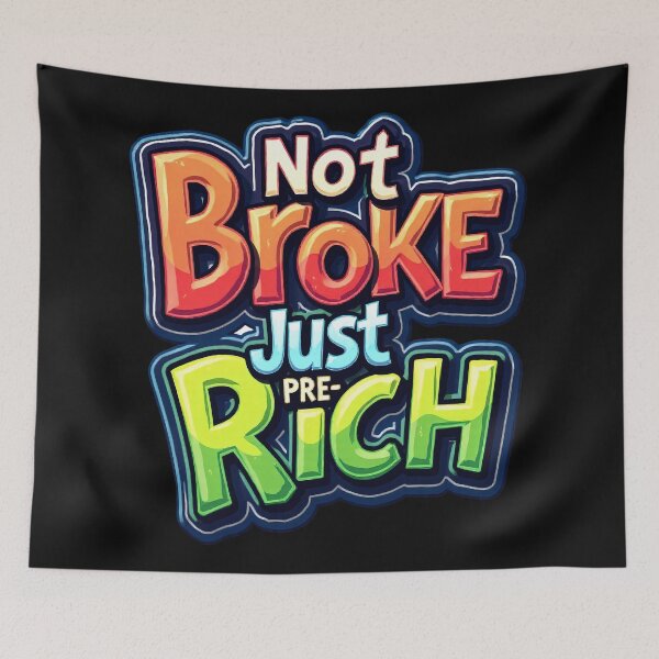 Item preview, Not broke but proactively rich designed and sold by ArtCreator2023.