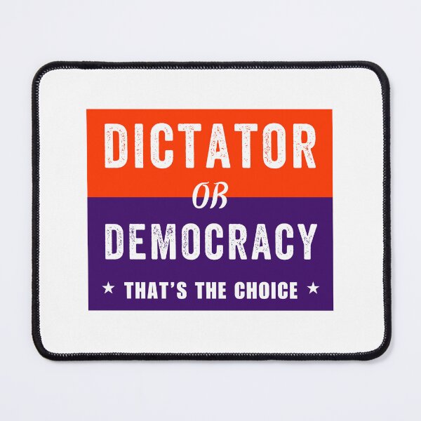 Item preview, Dictator Or Democracy That's The Choice designed and sold by ThereseLyssia.