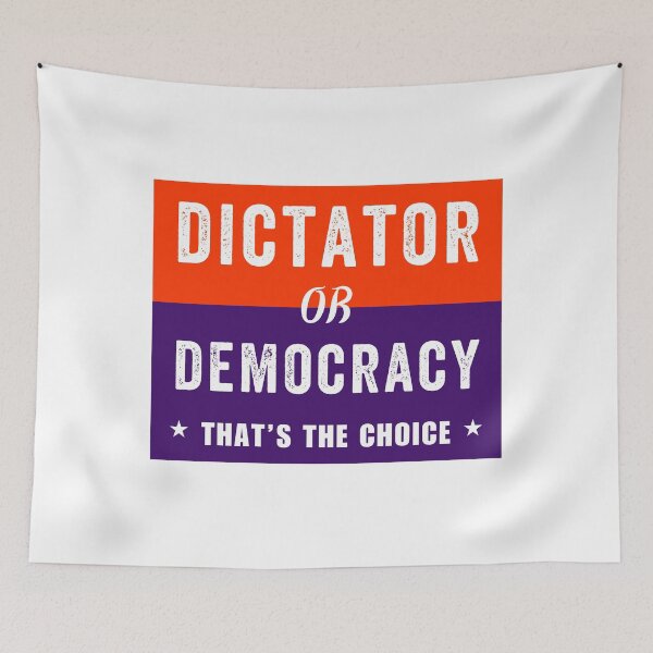 Item preview, Dictator Or Democracy That's The Choice designed and sold by ThereseLyssia.