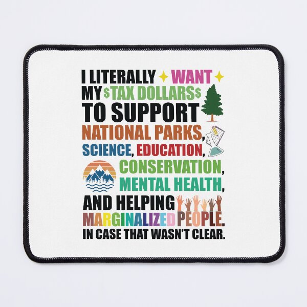 Item preview, I Literally Want My Tax Dollars To Support designed and sold by kjanedesigns.