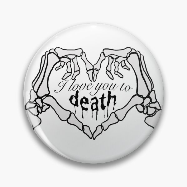 Item preview, I love you to DEATH designed and sold by Christine Walter.