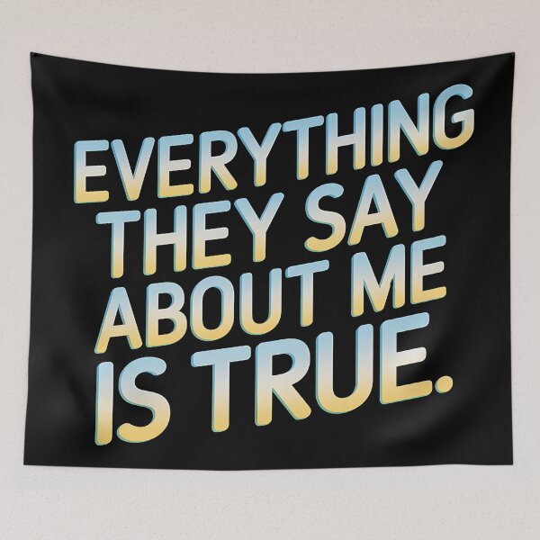 Item preview, Everything they say about me is true. designed and sold by Haji  Kamora.