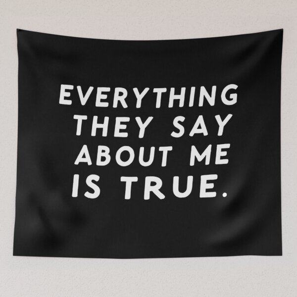 Item preview, Everything they say about me is true. designed and sold by Haji  Kamora.