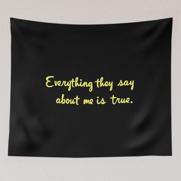Item preview, Everything they say about me is true. designed and sold by Haji  Kamora.