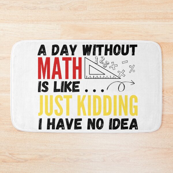 Item preview, A day without math is like... just kidding i have no idea designed and sold by Rolmani-shop.