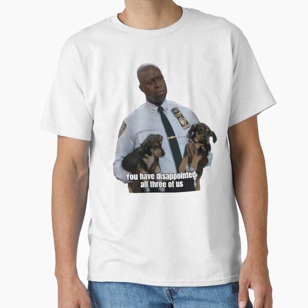 Item preview, Captain Holt - You have disappointed all three of us (tshirt version) designed and sold by ScarahVonMonster.