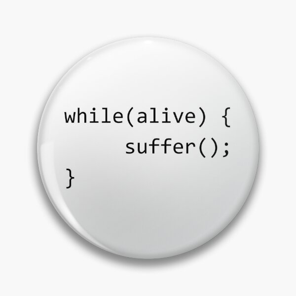 Item preview, while(alive) { suffer(); } – Funny Programmer Sticker Shirt Mug designed and sold by LootRespawn.