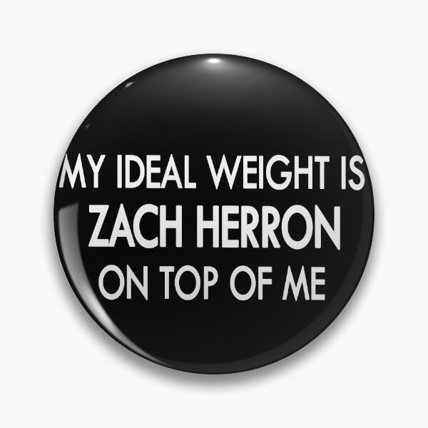 Item preview, My ideal weight is Zach Herron on top of me Black White designed and sold by Sasya.