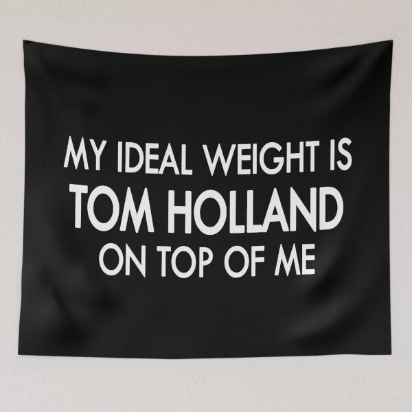 Item preview, My ideal weight is Tom Holland on top of me Black White designed and sold by Sasya.