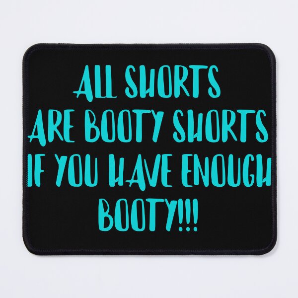 Item preview, All shorts are booty shorts if you have enough booty designed and sold by MyGFisExpensive.
