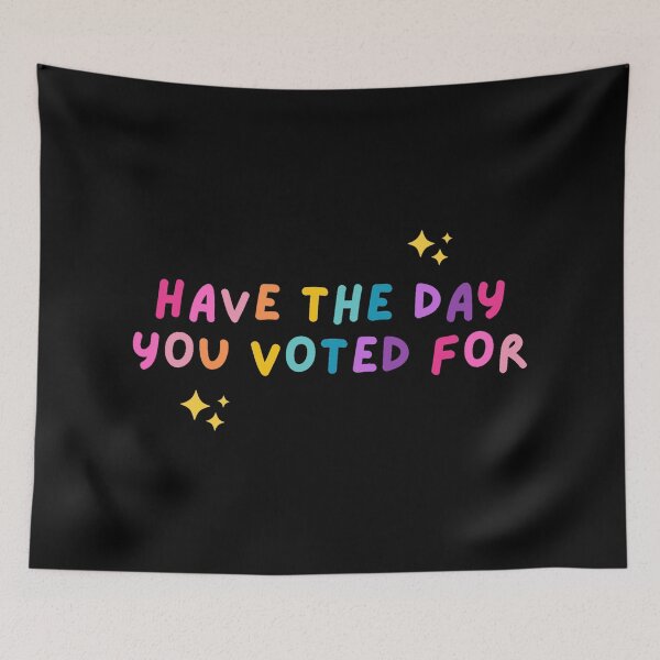 Item preview, have the day you voted for designed and sold by mydoodlesateme.