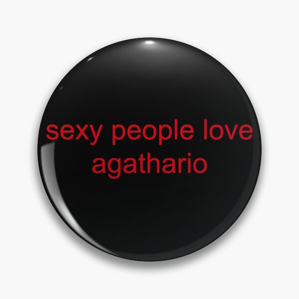 Item preview, Sexy People Love Agathario designed and sold by blackeyedmarti.