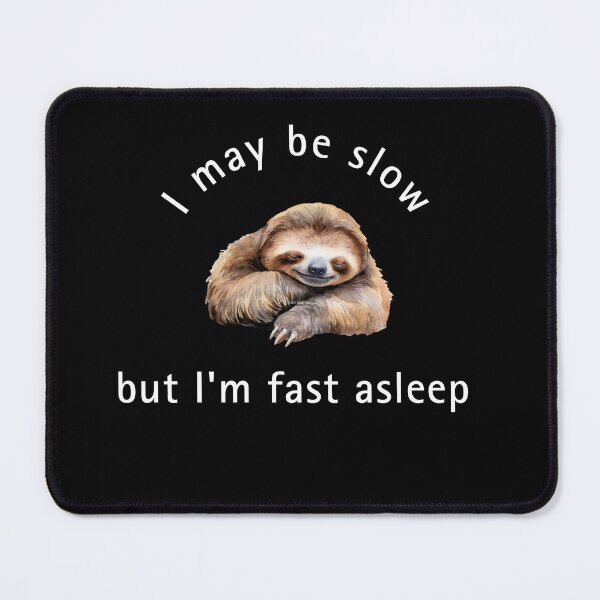Item preview, I may be slow but I'm fast asleep sloth  designed and sold by ClickATee Store .