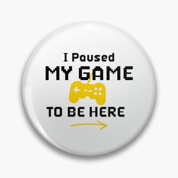 Item preview, I Paused My Game To Be Here designed and sold by BurunaMD.