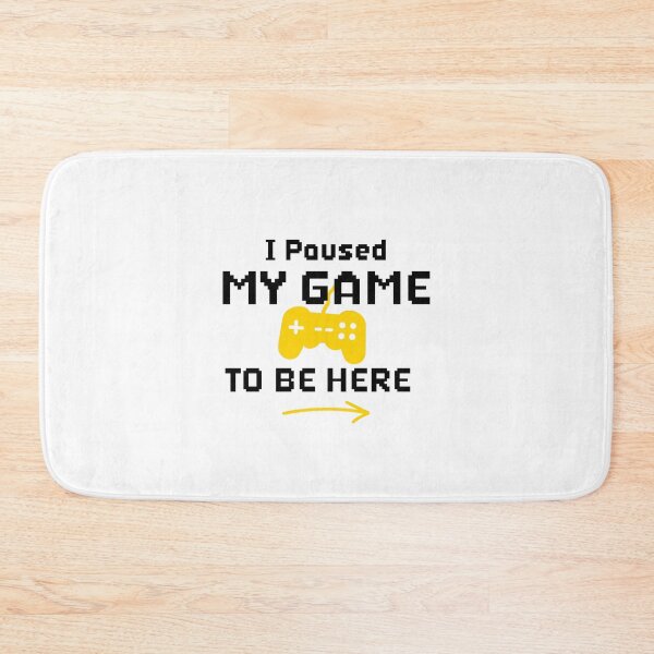 Item preview, I Paused My Game To Be Here designed and sold by BurunaMD.