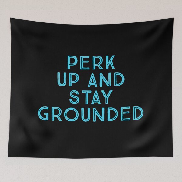 Item preview, Perk Up And Stay Grounded  designed and sold by Nomad-Maynard.