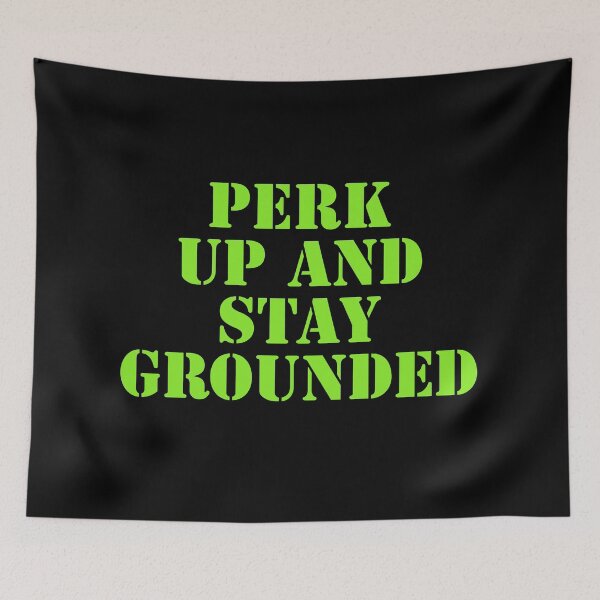 Item preview, Perk Up And Stay Grounded  designed and sold by Nomad-Maynard.
