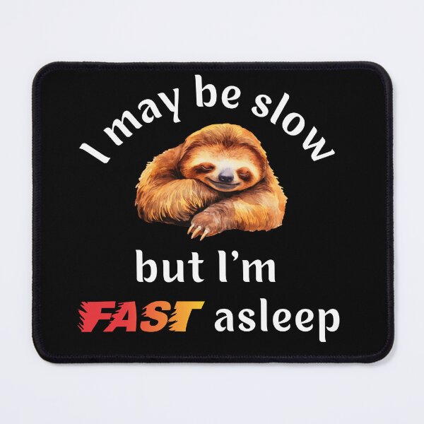Item preview, I may be slow but I'm fast asleep sloth designed and sold by ClickATee Store .