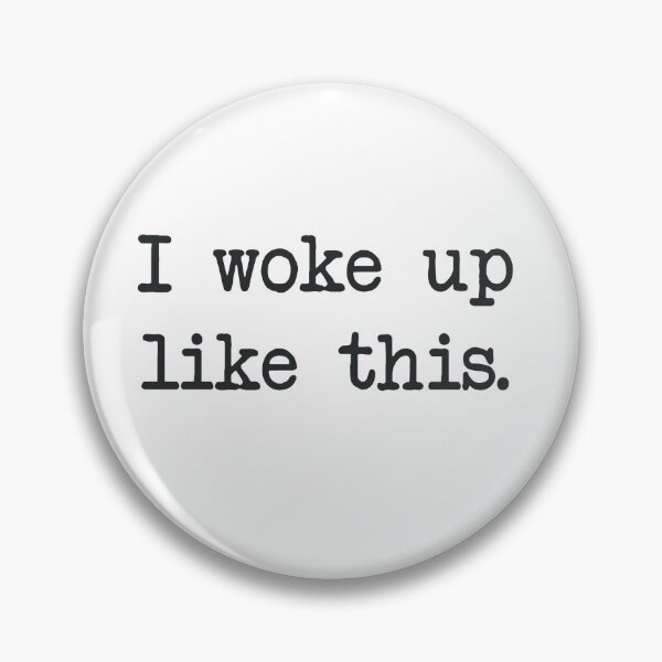 Item preview, I Woke Up Like This designed and sold by RooBooCo.
