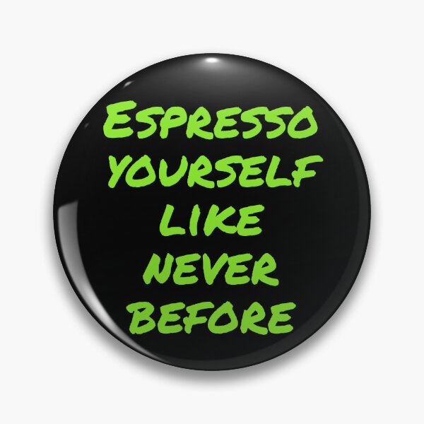 Item preview, Espresso yourself like never before  designed and sold by Nomad-Maynard.