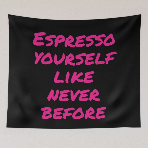 Item preview, Espresso yourself like never before  designed and sold by Nomad-Maynard.