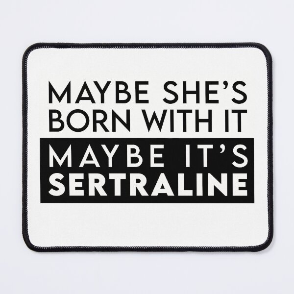 Item preview, Copy of Maybe it's Sertraline designed and sold by RooBooCo.