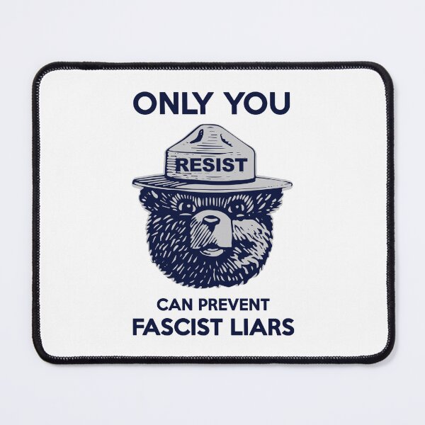Item preview, Smokey Says - Only You Can prevent Fascist Liars designed and sold by Thelittlelord.