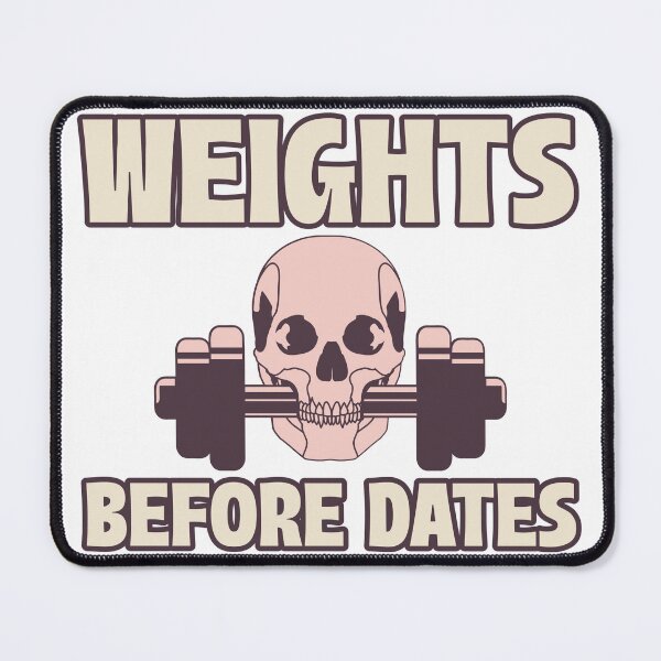 Item preview, Weights Before Dates, Gym Gains Humor designed and sold by SkiesOfBlue5150.