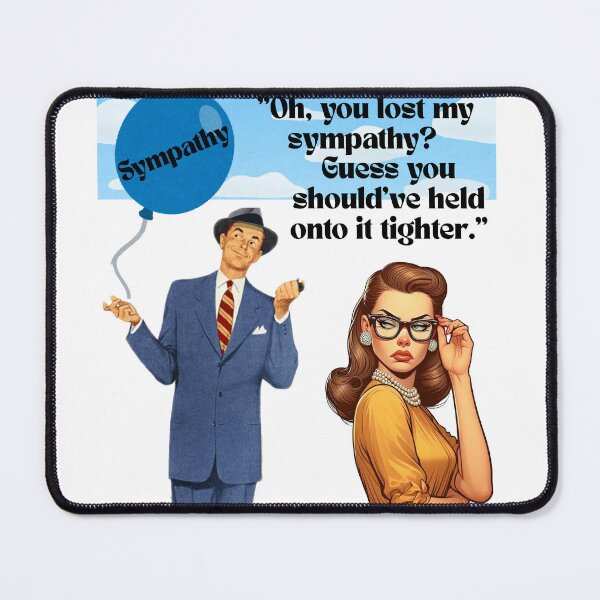 Item preview, Sarcastically You. Lost sympathy, lost cause. designed and sold by Mindful56.